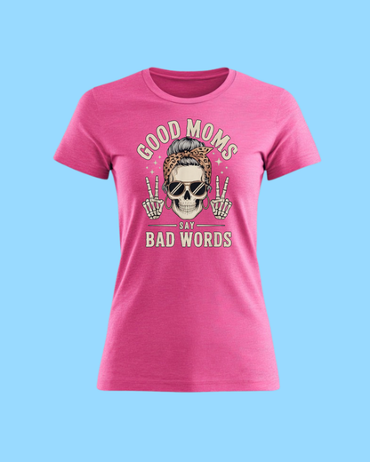 Good Moms Say Bad Words